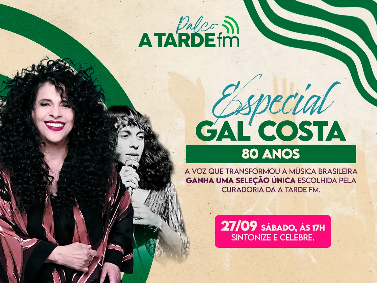 
		Gal Costa é homenageada no Palco A Tarde FM deste sábado, 27