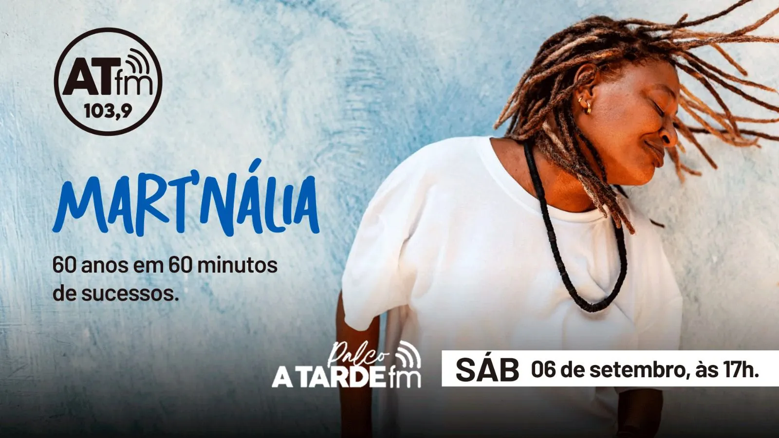 
		Palco A Tarde FM celebra os 60 anos de Mart'nália sábado, 06