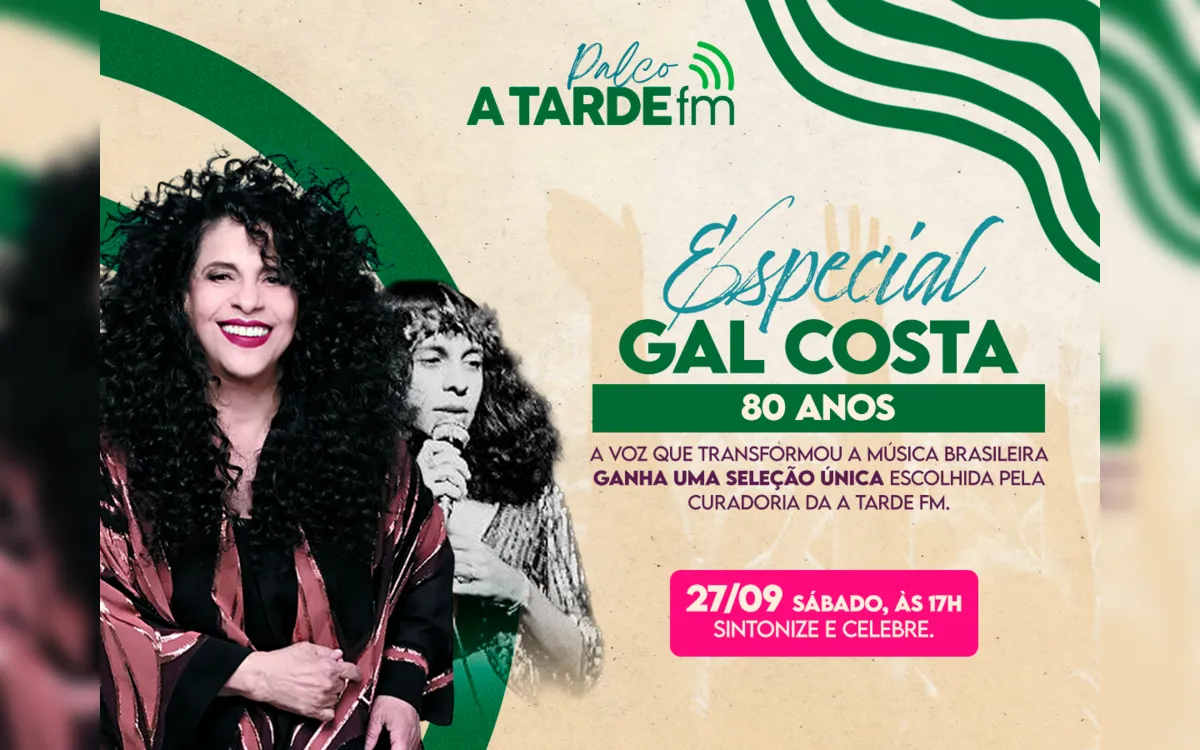 Gal Costa é homenageada no Palco A Tarde FM deste sábado, 27