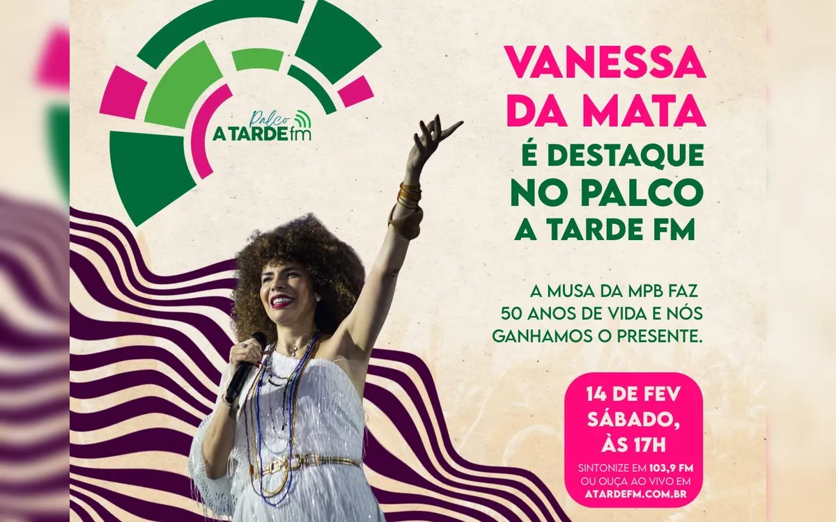Palco A Tarde FM comemora os 50 anos de Vanessa da Mata