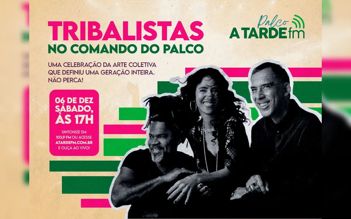 Tribalistas é o destaque do Palco A Tarde FM deste sábado, 6