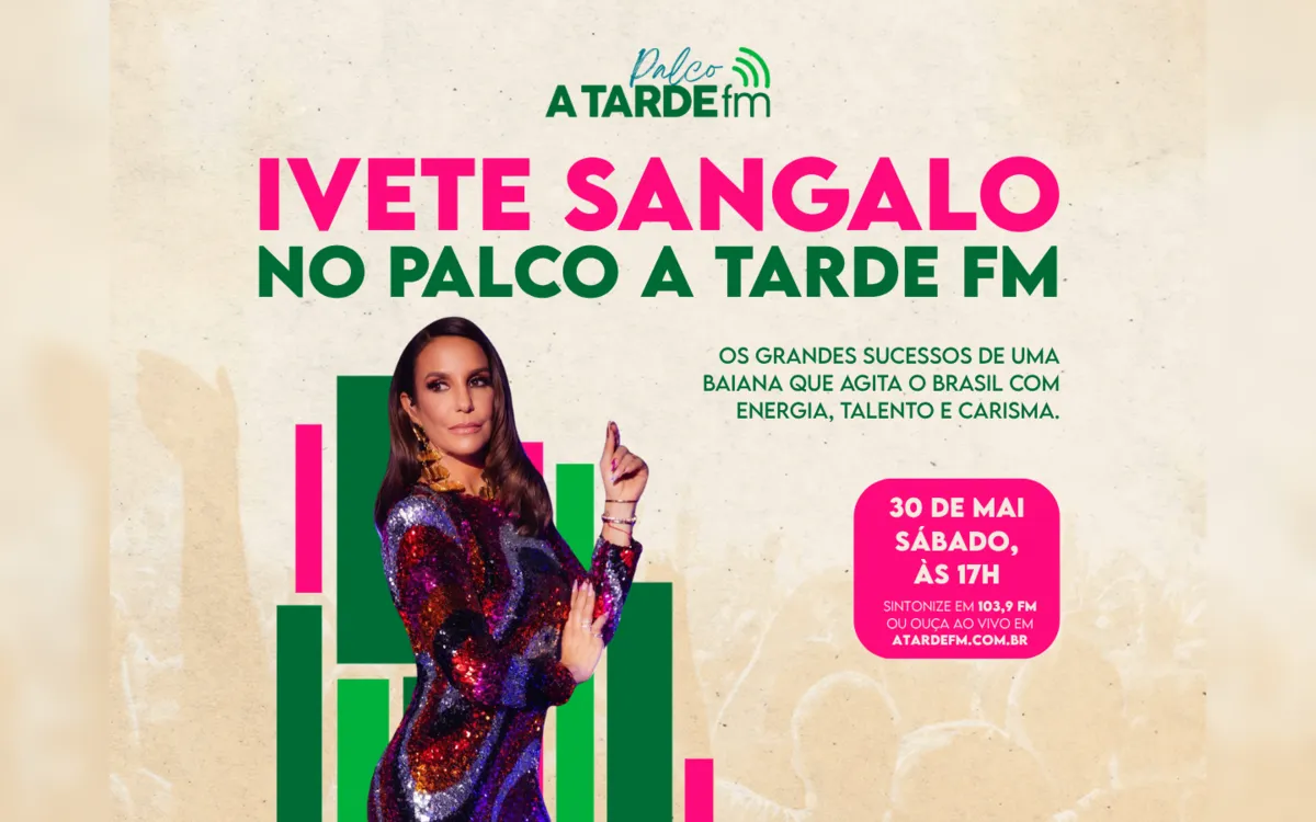 Parabéns, Ivete! Aniversariante do dia estará no Palco A Tarde FM de sábado (30)