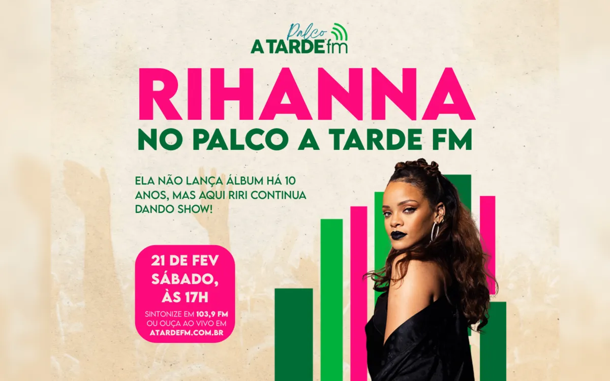 Rihanna é o destaque do Palco A Tarde FM deste sábado (21)