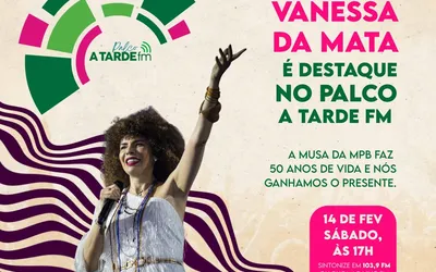 Imagem ilustrativa da imagem Palco A Tarde FM comemora os 50 anos de Vanessa da Mata