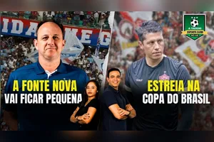A FONTE NOVA VAI FICAR PEQUENA + ESTREIA NA COPA DO BRASIL - 25/02/25