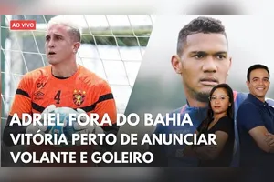 ADRIEL FORA DO BAHIA + VITÓRIA PERTO DE ANUNCIAR VOLANTE E GOLEIRO