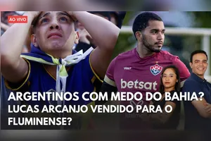 ARGENTINOS COM MEDO DO BAHIA? + LUCAS ARCANJO VENDIDO PARA O FLUMINENSE