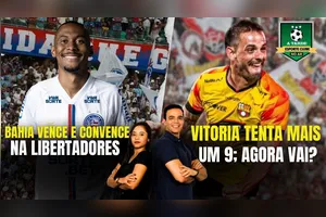 BAHIA VENCE E CONVENCE NA LIBERTADORES + VITÓRIA TENTA MAIS UM 9; AGORA VAI?