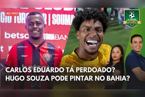 CARLOS EDUARDO TÁ PERDOADO? + HUGO SOUZA PODE PINTAR NO BAHIA?