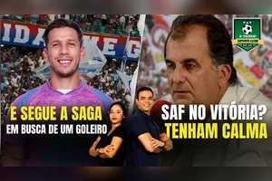 E SEGUE A SAGA EM BUSCA DE UM GOLEIRO + SAF NO VITÓRIA? TENHAM CALMA - 09/06/25