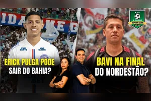 ERICK PULGA PODE SAIR DO BAHIA? + BAVI NA FINAL DO NORDESTÃO? - 27/03/25