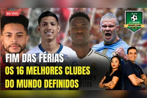 FIM DAS FÉRIAS + OS 16 MELHORES CLUBES DO MUNDO DEFINIDOS - 27/06/25