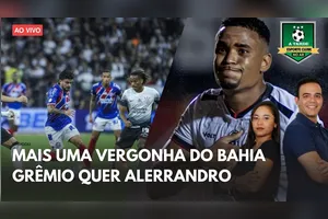 MAIS UMA VERGONHA DO BAHIA + GRÊMIO QUER ALERRANDRO