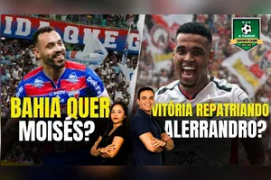 TUDO SOBRE O BAXVI +BAHIA QUER MOISÉS? + VITÓRIA REPATRIANDO ALERRANDRO?