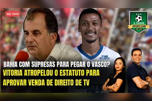 BAHIA COM SURPRESAS ? + VITÓRIA ATROPELOU O ESTATUTO PARA VENDA DE DIREITO DE TV