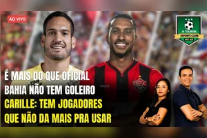 BAHIA NÃO TEM GOLEIRO + CARILLE: TEM JOGADORES QUE NÃO DÁ MAIS PRA USAR - 11/08