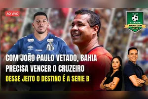 COM JOÃO PAULO VETADO, BAHIA PRECISA VENCER O CRUZEIRO + O DESTINO É A SÉRIE B
