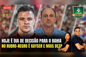 HOJE É DIA DE DECISÃO PARA O BAHIA + NO RUBRO-NEGRO É KAYSER E MAIS DEZ? - 20/08