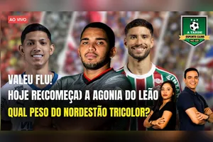 VALEU FLU! + HOJE RE(COMEÇA) A AGONIA DO LEÃO + QUAL PESO DO NORDESTÃO TRICOLOR?