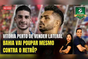 VITÓRIA PERTO DE VENDER LATERAL + BAHIA VAI POUPAR MESMO CONTRA O RETRÔ? - 05/08